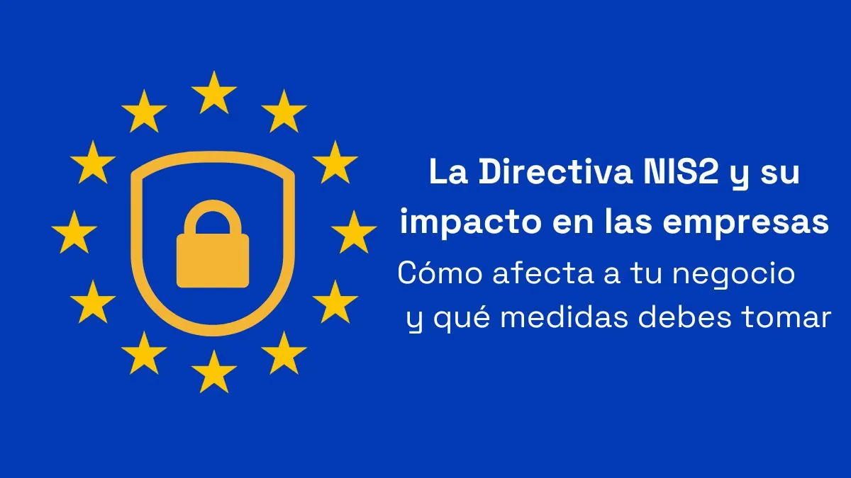 Diagrama explicativo sobre la Directiva NIS2 y sus implicaciones en la ciberseguridad empresarial.