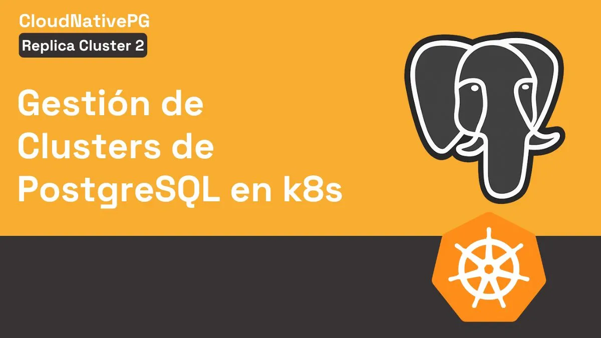 Ejemplo práctico de Standalone Replica Cluster con CloudNativePG en Kubernetes