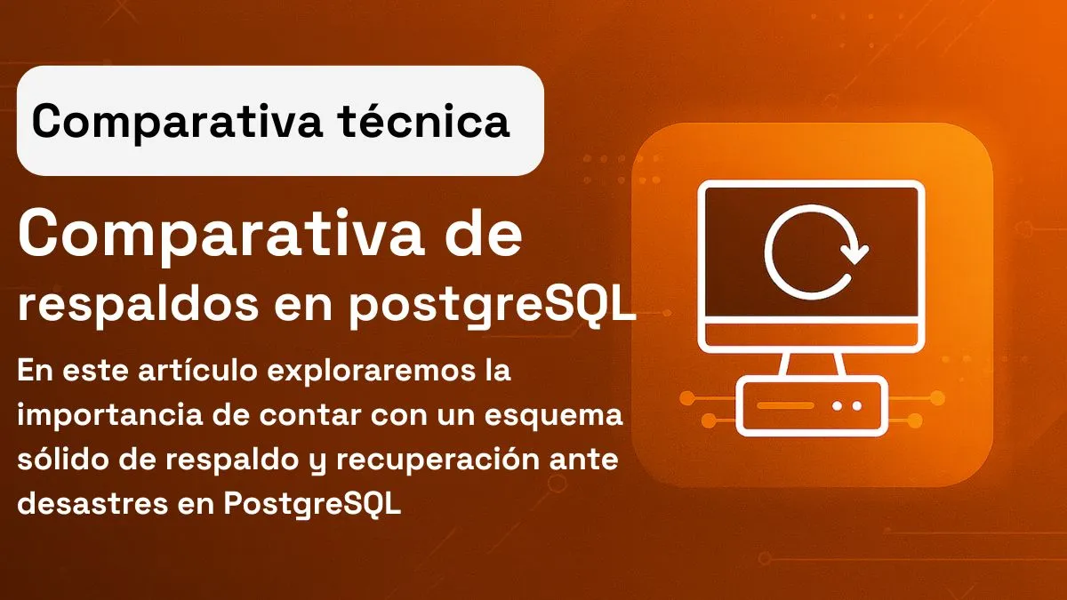 Comparativa de herramientas de respaldo en PostgreSQL: pg_dump, pg_basebackup, Barman y pgBackRest