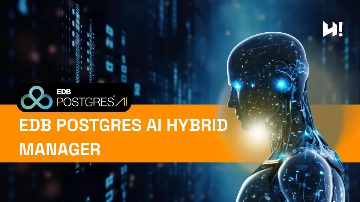 EDB Postgres AI Hybrid Manager es la pieza central que conecta bases de datos, IA, analítica y gobernanza dentro del ecosistema EDB Postgres AI.